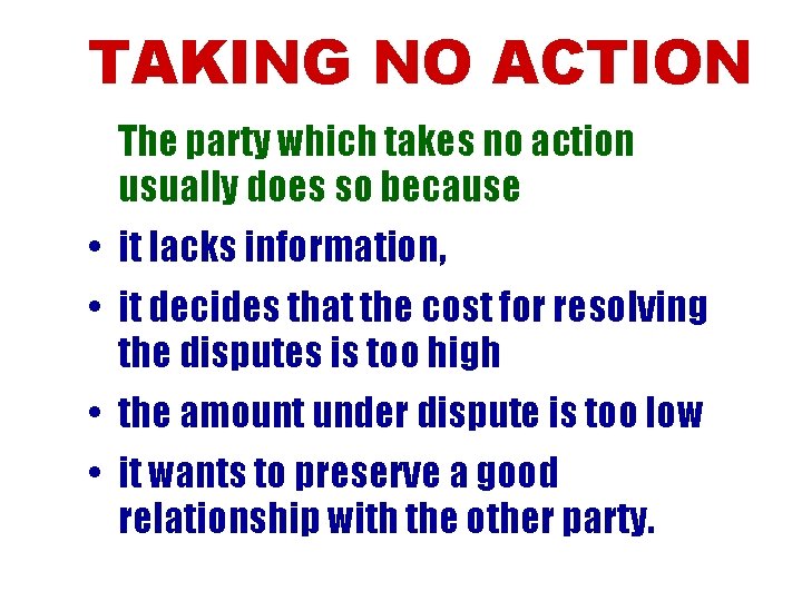 TAKING NO ACTION The party which takes no action usually does so because •