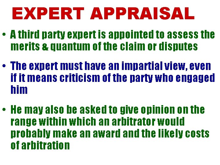 EXPERT APPRAISAL • A third party expert is appointed to assess the merits &