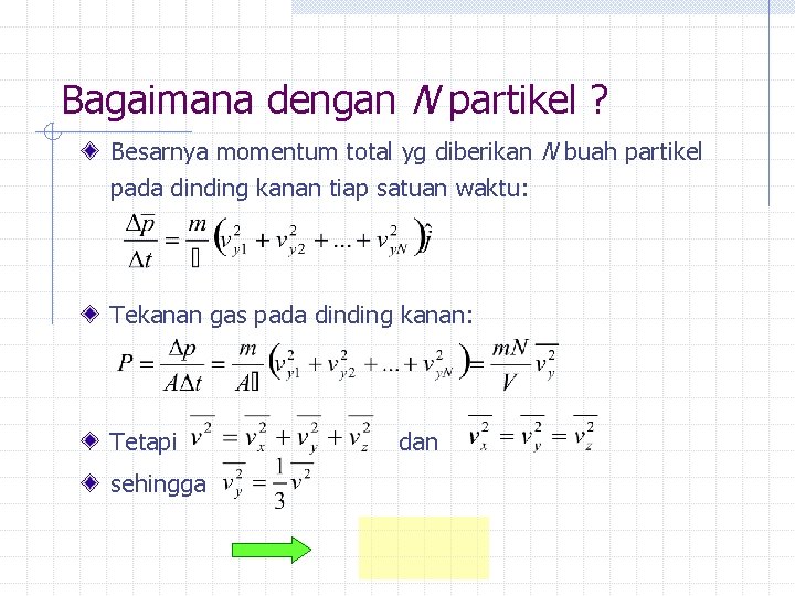 Bagaimana dengan N partikel ? Besarnya momentum total yg diberikan N buah partikel pada