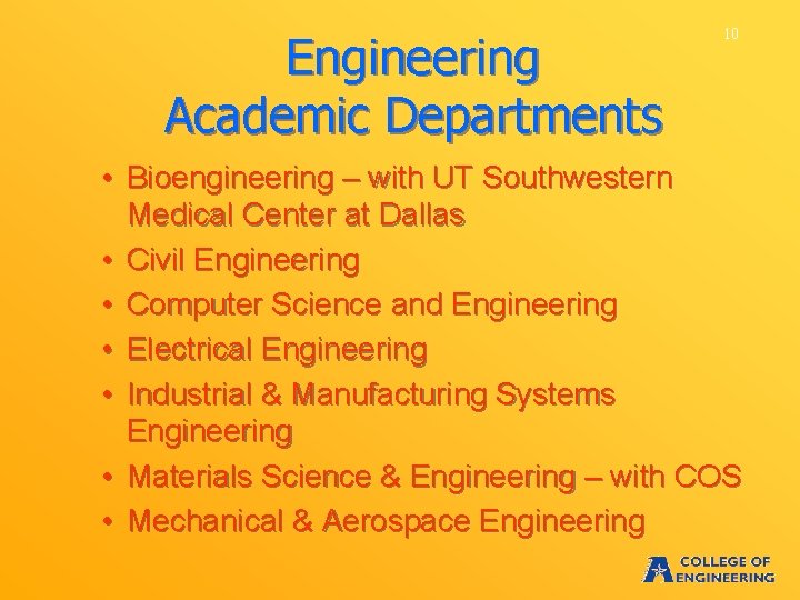 Engineering Academic Departments 10 • Bioengineering – with UT Southwestern Medical Center at Dallas