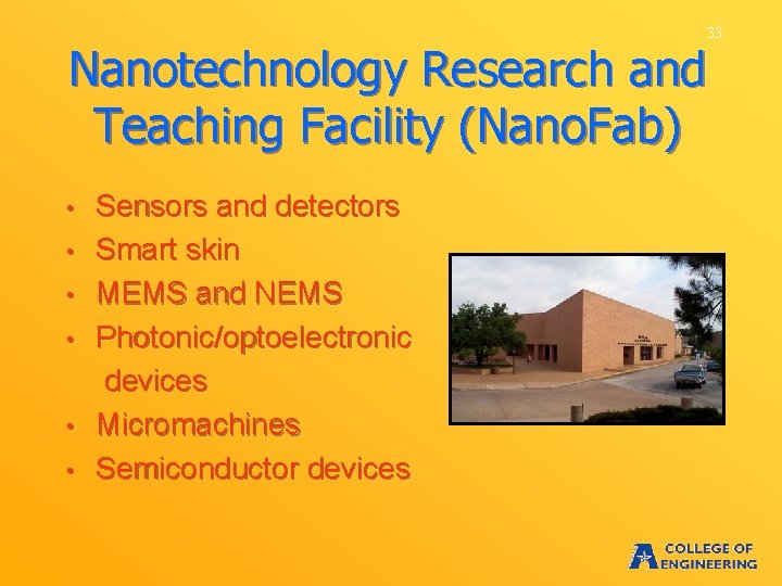33 Nanotechnology Research and Teaching Facility (Nano. Fab) • • • Sensors and detectors