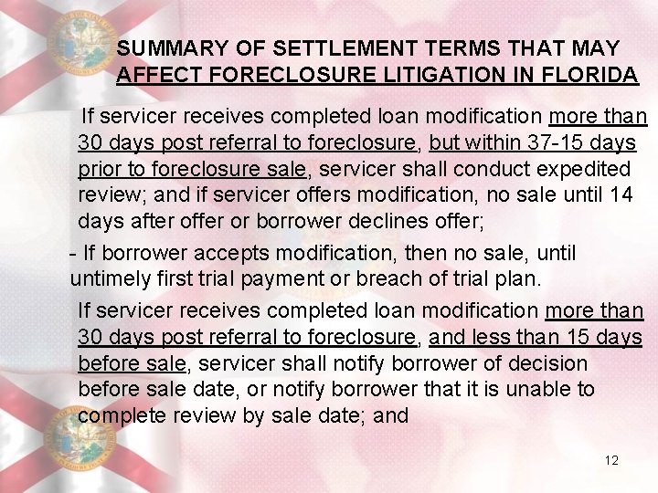 SUMMARY OF SETTLEMENT TERMS THAT MAY AFFECT FORECLOSURE LITIGATION IN FLORIDA If servicer receives