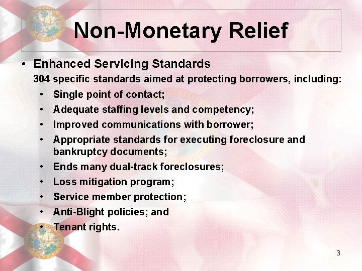 Non-Monetary Relief • Enhanced Servicing Standards 304 specific standards aimed at protecting borrowers, including:
