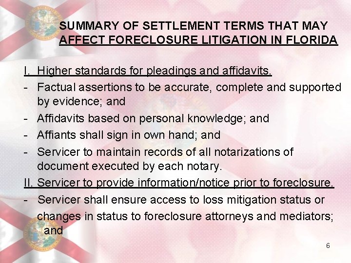 SUMMARY OF SETTLEMENT TERMS THAT MAY AFFECT FORECLOSURE LITIGATION IN FLORIDA I. Higher standards