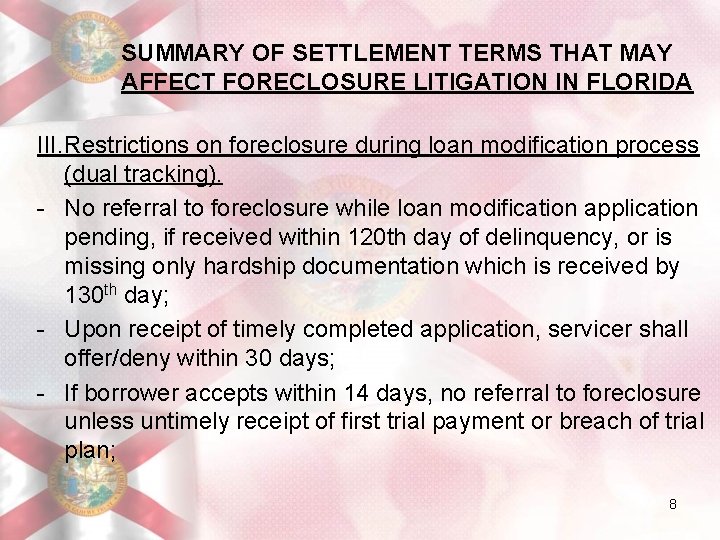 SUMMARY OF SETTLEMENT TERMS THAT MAY AFFECT FORECLOSURE LITIGATION IN FLORIDA III. Restrictions on