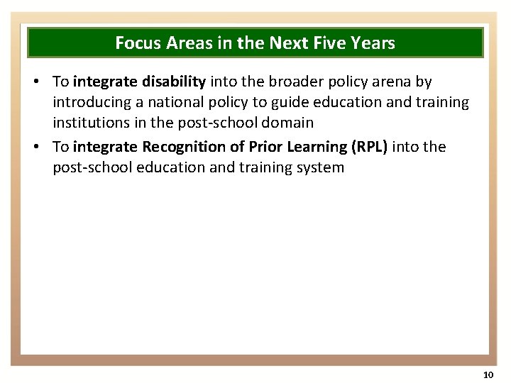 Focus Areas in the Next Five Years • To integrate disability into the broader