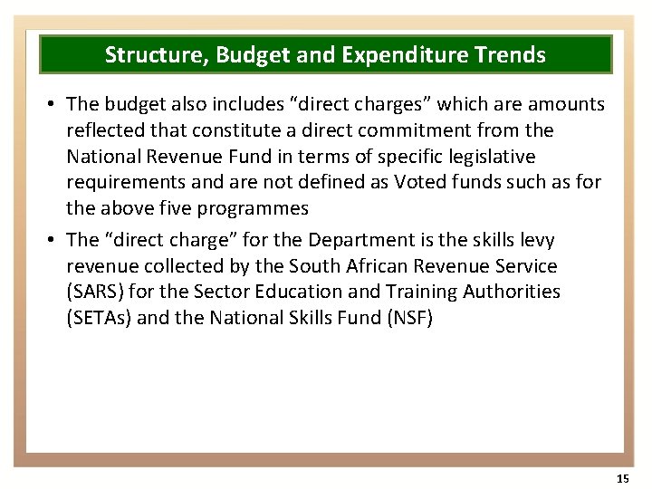 Structure, Budget and Expenditure Trends • The budget also includes “direct charges” which are