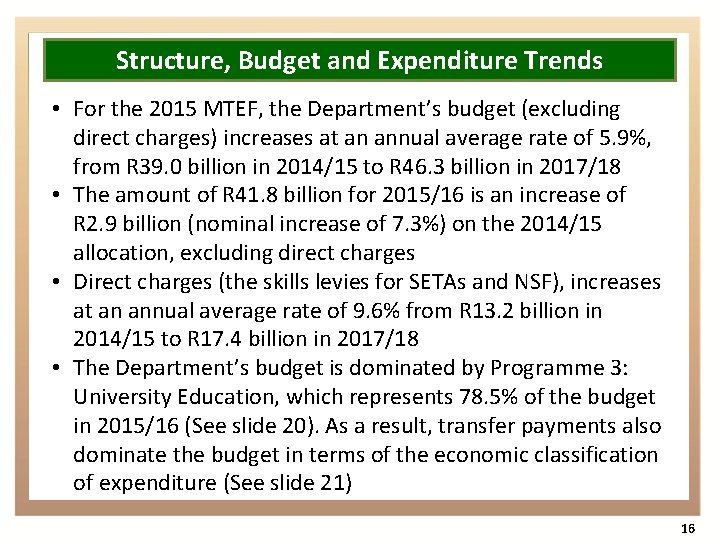 Structure, Budget and Expenditure Trends • For the 2015 MTEF, the Department’s budget (excluding