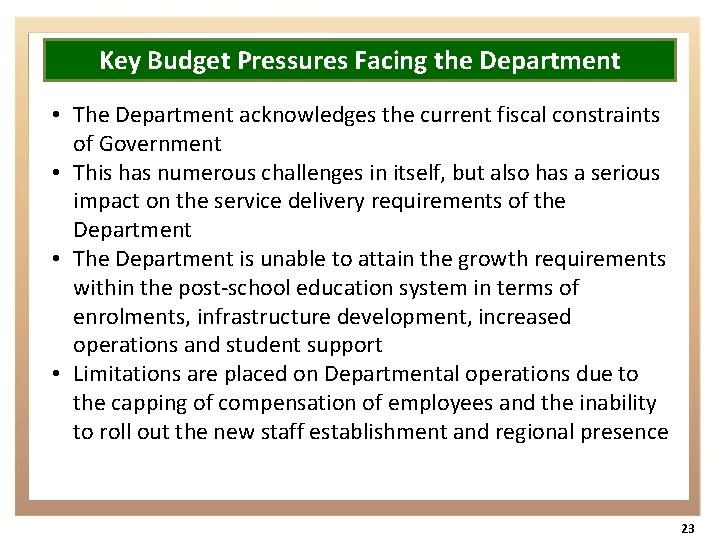 Key Budget Pressures Facing the Department • The Department acknowledges the current fiscal constraints