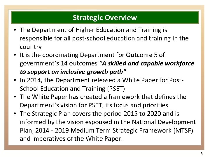 Strategic Overview • The Department of Higher Education and Training is responsible for all