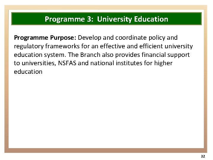 Programme 3: University Education Programme Purpose: Develop and coordinate policy and regulatory frameworks for