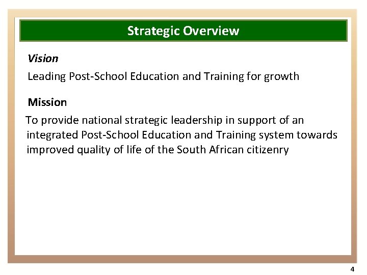 Strategic Overview Vision Leading Post-School Education and Training for growth Mission To provide national