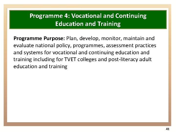 Programme 4: Vocational and Continuing Education and Training Programme Purpose: Plan, develop, monitor, maintain