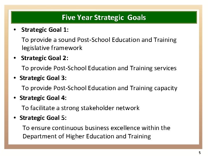 Five Year Strategic Goals • Strategic Goal 1: To provide a sound Post-School Education