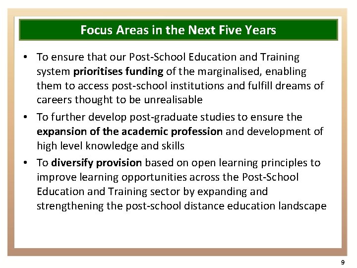 Focus Areas in the Next Five Years • To ensure that our Post-School Education