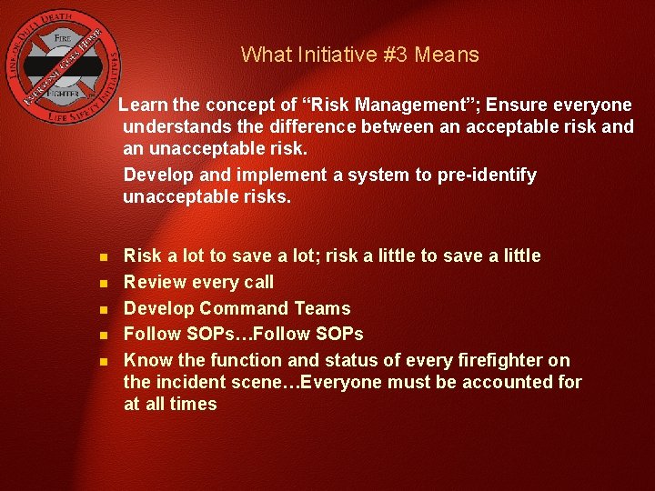 What Initiative #3 Means Learn the concept of “Risk Management”; Ensure everyone understands the