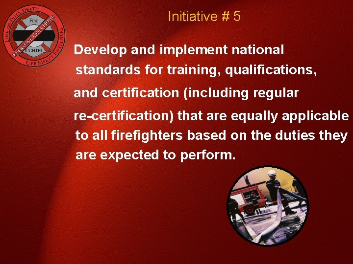 Initiative # 5 Develop and implement national standards for training, qualifications, and certification (including