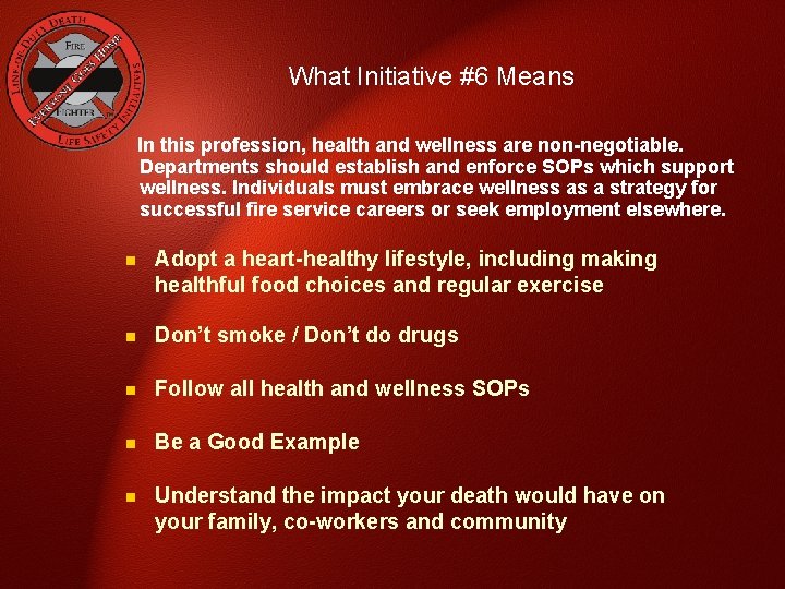 What Initiative #6 Means In this profession, health and wellness are non-negotiable. Departments should