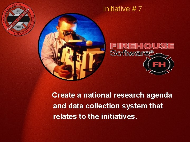 Initiative # 7 Create a national research agenda and data collection system that relates