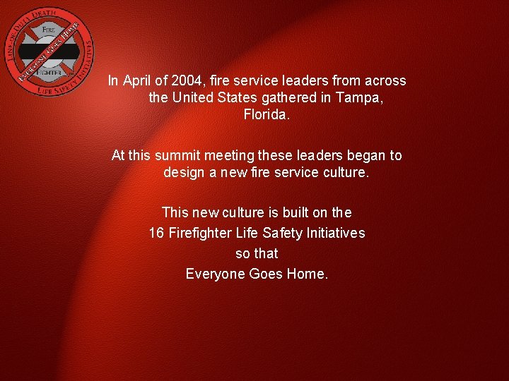 In April of 2004, fire service leaders from across the United States gathered in