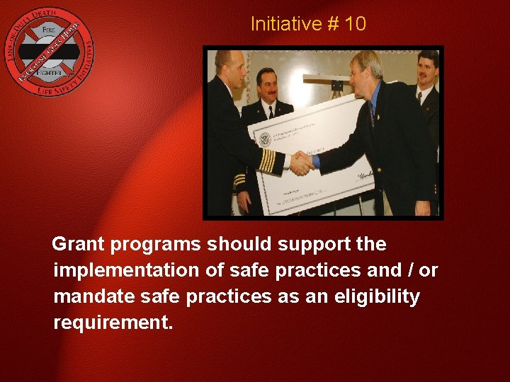 Initiative # 10 Grant programs should support the implementation of safe practices and /