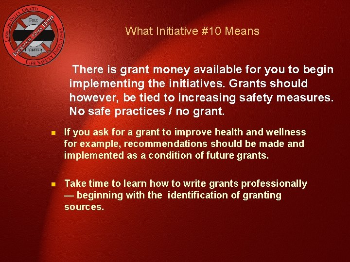 What Initiative #10 Means There is grant money available for you to begin implementing