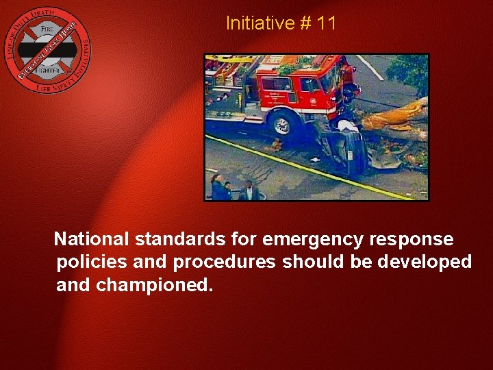 Initiative # 11 National standards for emergency response policies and procedures should be developed