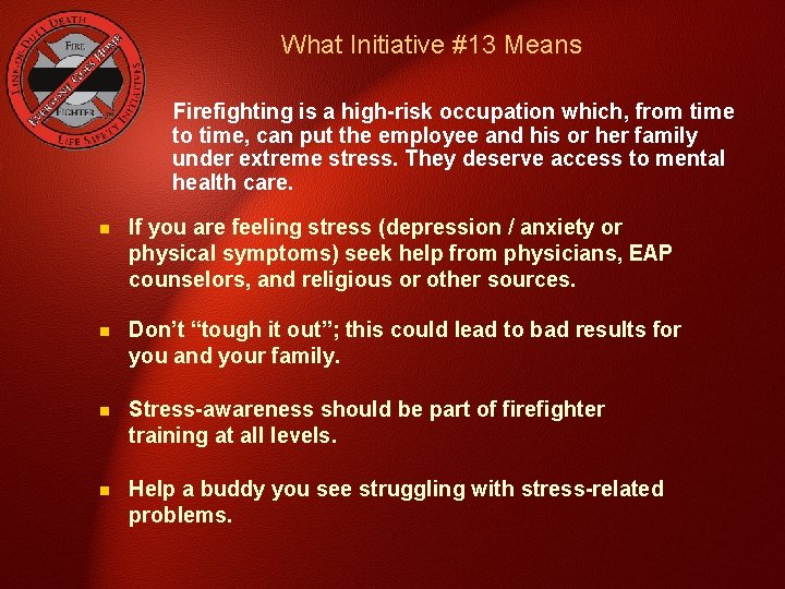 What Initiative #13 Means Firefighting is a high-risk occupation which, from time to time,