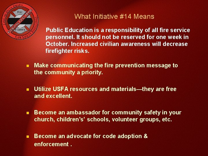 What Initiative #14 Means Public Education is a responsibility of all fire service personnel.