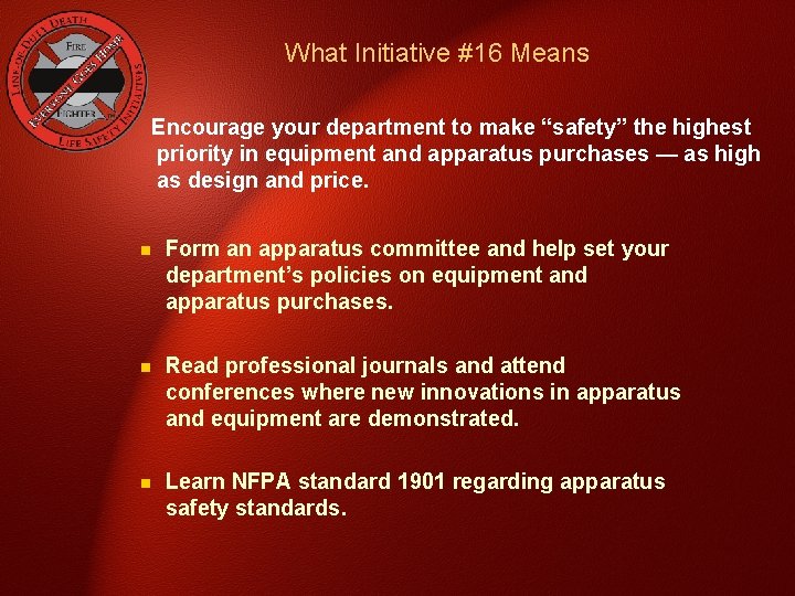 What Initiative #16 Means Encourage your department to make “safety” the highest priority in