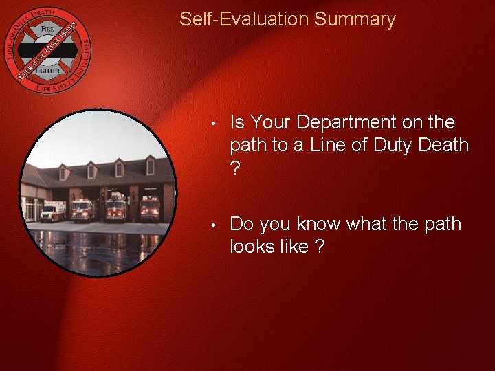 Self-Evaluation Summary • Is Your Department on the path to a Line of Duty