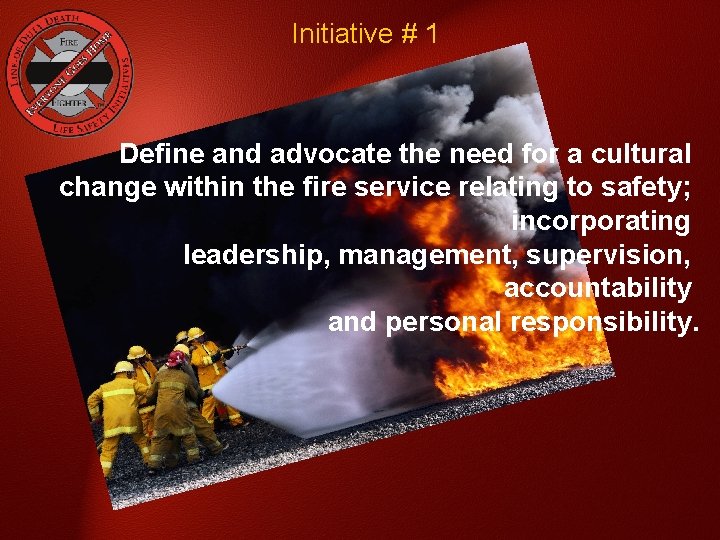 Initiative # 1 Define and advocate the need for a cultural change within the