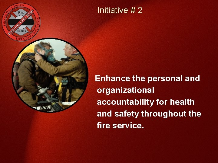 Initiative # 2 Enhance the personal and organizational accountability for health and safety throughout