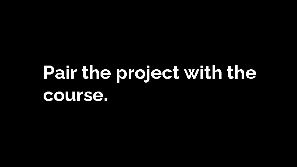 Pair the project with the course. Pair the project with the course.