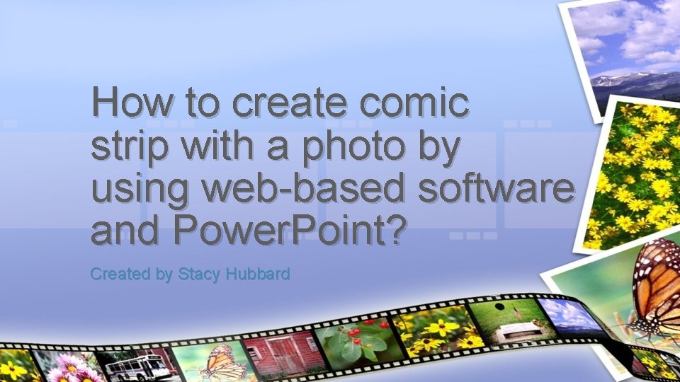 How to create comic strip with a photo by using web-based software and Power.
