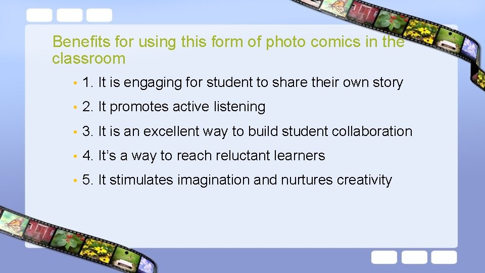 Benefits for using this form of photo comics in the classroom • 1. It