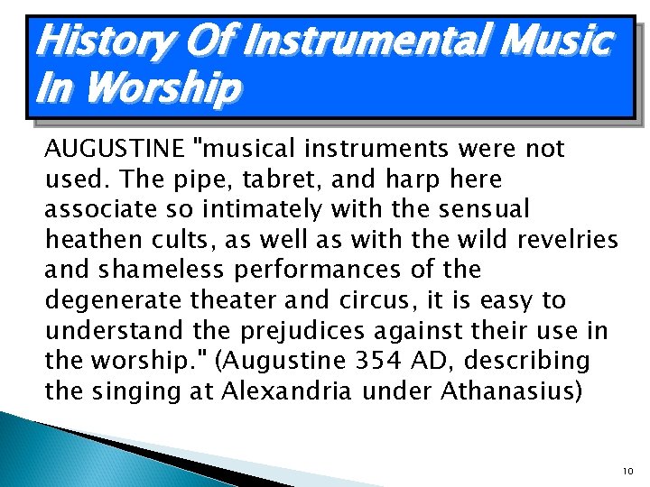 History Of Instrumental Music In Worship AUGUSTINE "musical instruments were not used. The pipe,