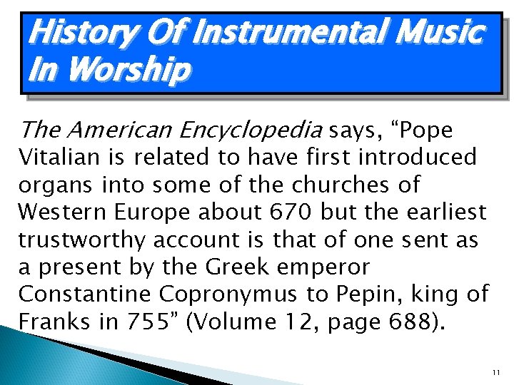 History Of Instrumental Music In Worship The American Encyclopedia says, “Pope Vitalian is related