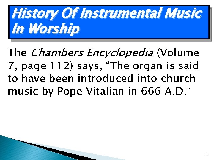 History Of Instrumental Music In Worship The Chambers Encyclopedia (Volume 7, page 112) says,