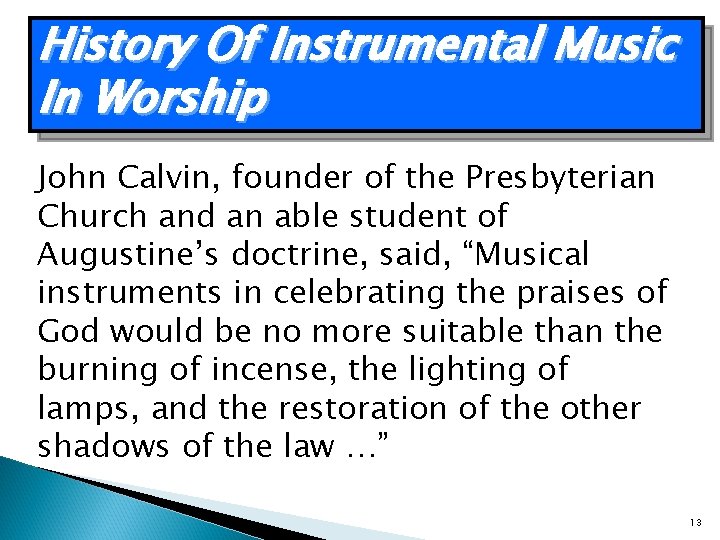 History Of Instrumental Music In Worship John Calvin, founder of the Presbyterian Church and