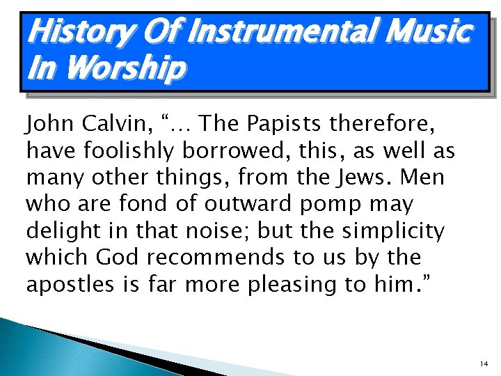 History Of Instrumental Music In Worship John Calvin, “… The Papists therefore, have foolishly