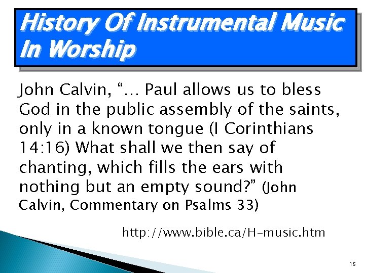 History Of Instrumental Music In Worship John Calvin, “… Paul allows us to bless