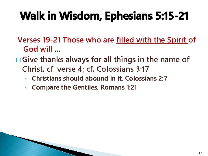 Walk in Wisdom, Ephesians 5: 15 -21 Verses 19 -21 Those who are filled