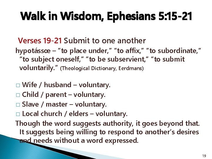 Walk in Wisdom, Ephesians 5: 15 -21 Verses 19 -21 Submit to one another