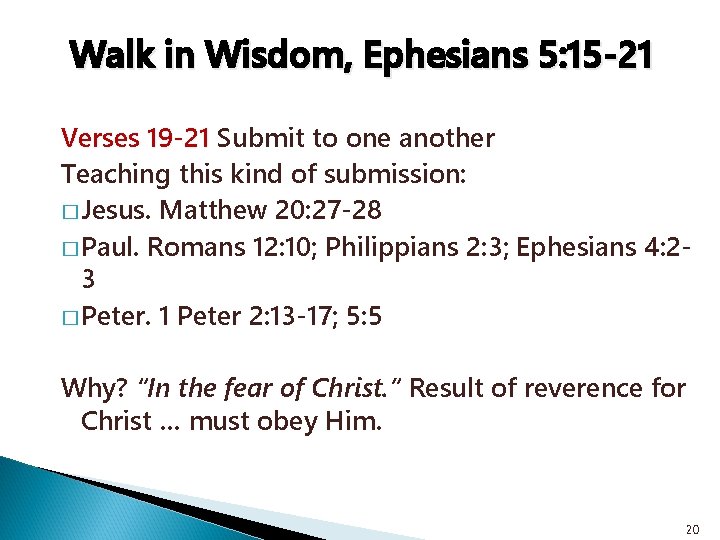 Walk in Wisdom, Ephesians 5: 15 -21 Verses 19 -21 Submit to one another