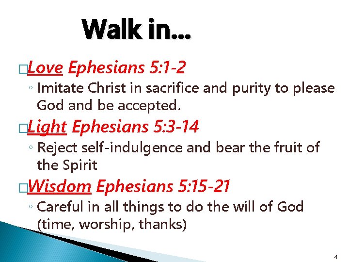 Walk in… �Love Ephesians 5: 1 -2 ◦ Imitate Christ in sacrifice and purity