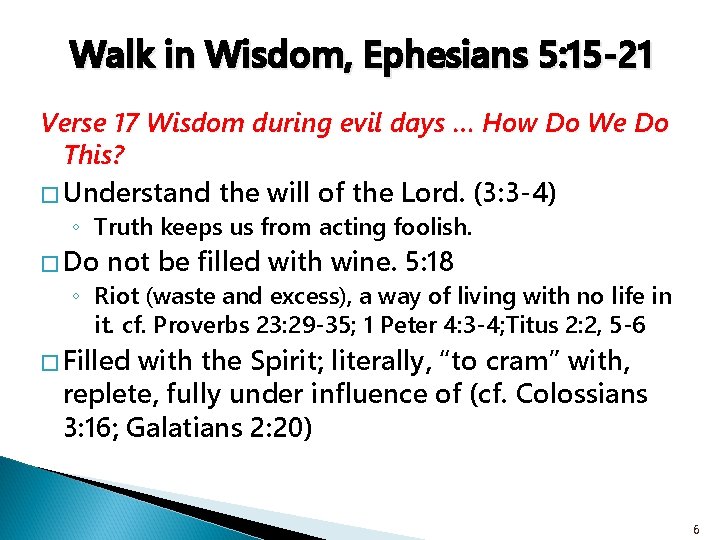 Walk in Wisdom, Ephesians 5: 15 -21 Verse 17 Wisdom during evil days …