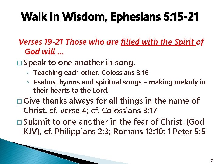 Walk in Wisdom, Ephesians 5: 15 -21 Verses 19 -21 Those who are filled