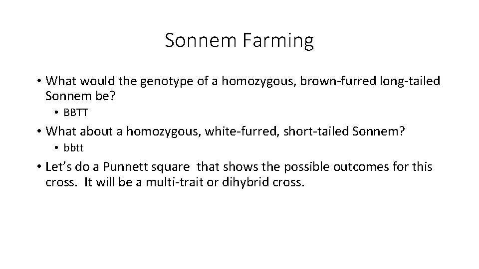 Sonnem Farming • What would the genotype of a homozygous, brown-furred long-tailed Sonnem be?