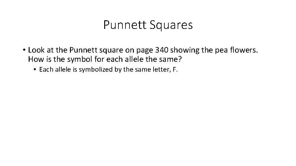 Punnett Squares • Look at the Punnett square on page 340 showing the pea